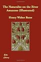 The Naturalist on the River Amazons (Illustrated)