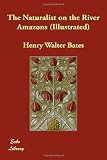 The Naturalist on the River Amazons (Illustrated) image