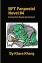BFT Fanpostal Novel #4: A fantasy Role Playing Gaming Novel (Volume 4)