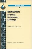 Islamization : reforming contemporary knowledge