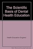 The scientific basis of dental health education