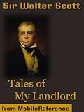 Tales of My Landlord. Incl: The Black Dwarf, Old Mortality, The Heart of Midlothian, The Bride of Lammermoor, A Legend of Montrose, Count Robert of Paris & Castle Dangerous. (mobi)