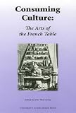 Review University of Delaware Press  / Consuming Culture: The Arts Of The French Table