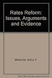 Rates reform : issue, arguments & evidence