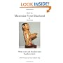How To Maximize Your Manhood: What every red-blooded male needs to know