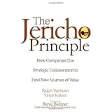 The Jericho Principle: How Companies Use Strategic Collaboration to Find New Sources of Value