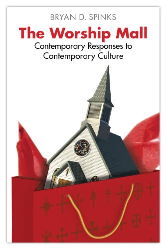 The Worship Mall: Contemporary Responses to Contemporary Culture (Alcuin Club Collections)
