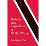 Dictionary of the English/Creole of Trinidad & Tobago: On Historical Principlesby Lise Winer