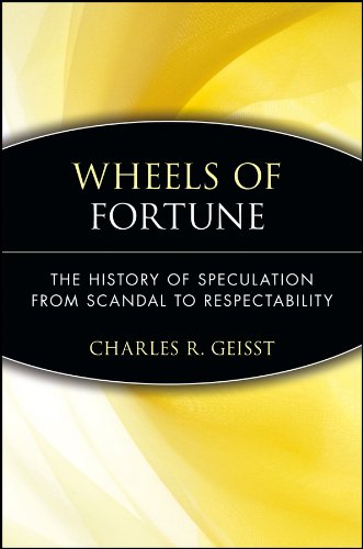 Wheels of Fortune: The History of Speculation from Scandal to Respectability