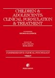Children and Adolescents: Clinical Formulation and Treatment (Comprehensive Clinical Psychology, Vol. 5)