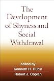The Development of Shyness and Social Withdrawal (Social, Emotional, and Personality Development)