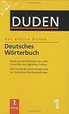 Duden. Der kleine Duden 01. Deutsches Wörterbuch: Das handliche Nachschlagewerk zur deutschen Rechtschreibung. Mit über 47.000 Stichwörtern aus allen Bereichen des täglichen Lebens: Band 1