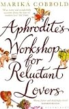 Aphrodites Workshop for Reluctant Lovers