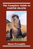 The Complete Guide to Easter Island