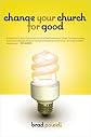 Change Your Church For Good, Revised