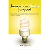 Change Your Church For Good, Revised
