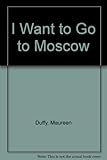 I want to go to Moscow : a lay