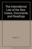 The international law of the sea : cases, documents, and readings