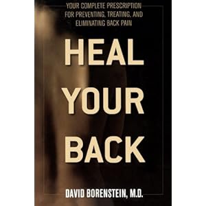 Heal Your Back: Your Complete Prescription for Preventing, Treating, and Eliminating Back Pain