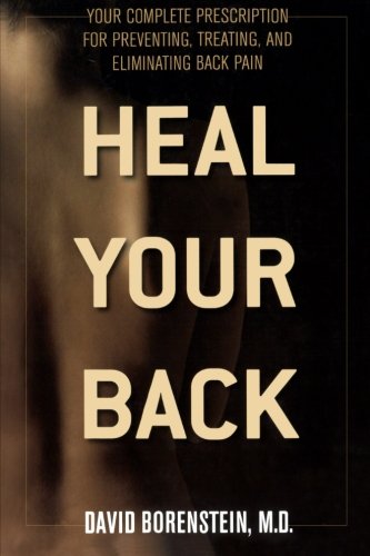 Heal Your Back: Your Complete Prescription for Preventing, Treating, and Eliminating Back Pain