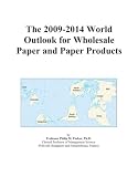 The 2009 2014 World Outlook for Wholesale Paper and Paper Products 41unFd3U%2BEL. SL160 The 2009 2014 World Outlook for Wholesale Paper and Paper Products