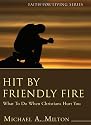 Hit by Friendly Fire: What to Do When Christians Hurt You (Faith for Living)