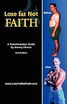 Lose Fat, Not Faith: A Transformation Guide