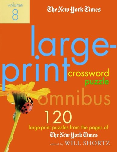The New York Times Large-Print Crossword Puzzle Omnibus Volume 8: 120 Large-Print Puzzles from the Pages of The New York Times, by The New