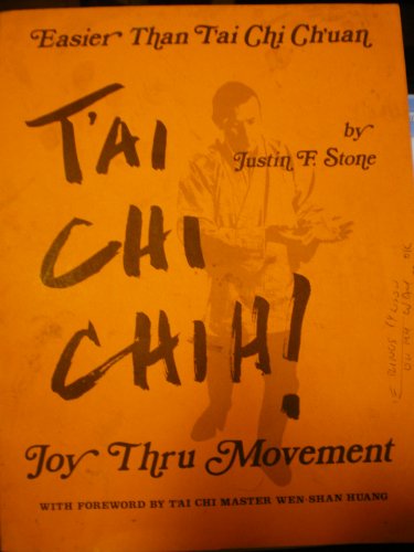 EASIER THAN T'AI CHI CH'UAN T'AI CHI CHIH! (JOY THRU MOVEMENT T'AI CHI CHIH)