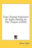 Four Young Explorers or Sight-seeing in the Tropics