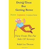 Doing Great But Getting Better: View From the Far Side of Seventy (Volume 1)