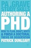 Authoring a PhD Thesis: How to Plan, Draft, Write and Finish a Doctoral Dissertation