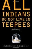 All Indians Do Not Live in Teepees (or Casinos)