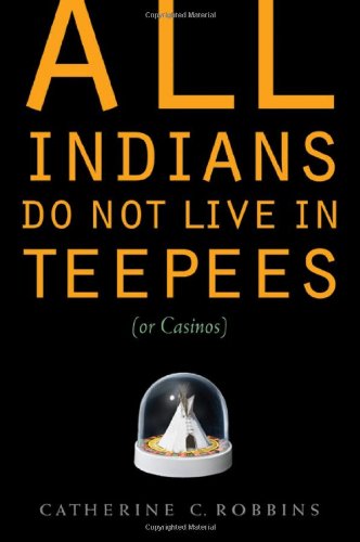 All Indians Do Not Live in Teepees (or Casinos) Book Image