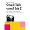 Perfekter Smalltalk für den beruflichen und privaten Erfolg!