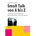Perfekter Smalltalk f�r den beruflichen und privaten Erfolg!