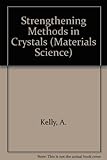 Strengthening methods in crystals