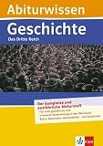 Abiturwissen Das Dritte Reich: Das dritte Reich - Pr&uuml;fungsrelevanter Stoff auf den Punkt gebracht, Musterklausur, Systematische Zusammenfassungen - 