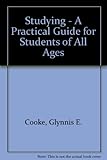 Studying : a practical guide for students of all ages
