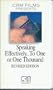 Speaking Effectively To One or One Thousand (Revised Edition)