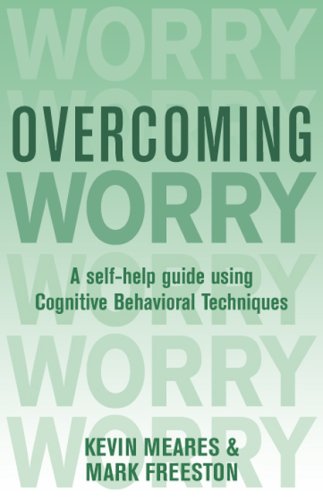Basic Books Overcoming Worry: A Self-Help Guide Using Cognitive Behavioral Techniques