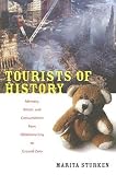 Tourists of History: Memory, Kitsch, and Consumerism from Oklahoma City to Ground Zero   [TOURISTS OF HIST] [Paperback]