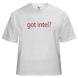 Got Intel? Todd White T-Shirt by CafePress Got Intel? Todd White T-Shirt by CafePress