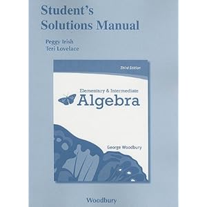 Student Solutions Manual for Elementary and Intermediate Algebra George Woodbury