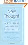 New Thought: A Practical American Spirituality (Revised Edition)