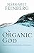 The Organic God: Fall in Love with God All Over Again