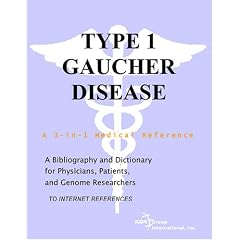 Type 1 Gaucher Disease - A Bibliography and Dictionary for Physicians, Patients, and... by Philip M. Parker