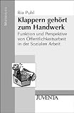 Klappern geh�rt zum Handwerk: Funktion und Perspektive von �ffentlichkeitsarbeit in der Sozialen Arbeit (Juventa Materialien)