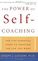 The Power of Self-Coaching: The Five Essential Steps to Creating the Life You Want