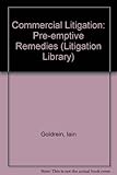 Commercial litigation : pre-emptive remedies